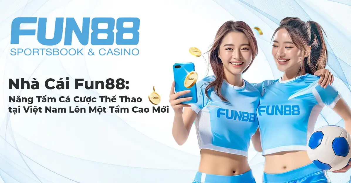 Fun88 Nhà Cái: Hướng Dẫn Đăng Nhập và Trải Nghiệm Cá Cược