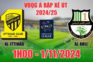 sbobet com online Nhận định Al Ittihad vs Al Ahli (1h00, 1/11) vòng 9 VĐQG Saudi Arabia: Chủ nhà thăng hoa, theo là ăn